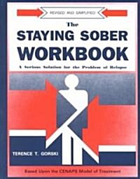 The Staying Sober Workbook: A Serious Solution for the Problem of Relapse (Paperback)