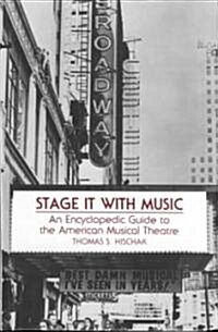 Stage It with Music: An Encyclopedic Guide to the American Musical Theatre (Hardcover)