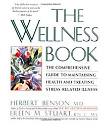 The Wellness Book: The Comprehensive Guide to Maintaining Health and Treating Stress-Related Illness (Paperback)