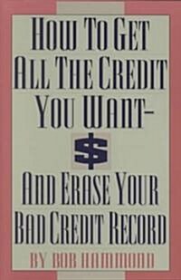 How to Get All the Credit You Want (Paperback)