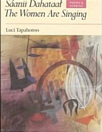 S?nii Dahataal/The Women Are Singing: Poems and Stories Volume 23 (Paperback)