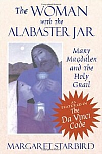 The Woman with the Alabaster Jar: Mary Magdalen and the Holy Grail (Paperback, Original)