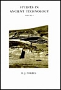 Studies in Ancient Technology, Volume 1 Bitumen and Petroleum in Antiquity, the Origin of Alchemy, Water Supply (Hardcover, 3)