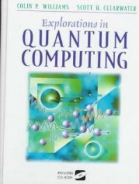 Explorations in quantum computing