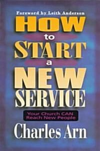 How to Start a New Service: Your Church Can Reach New People (Paperback)