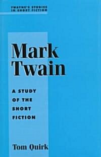 Mark Twain: A Study in Short Fiction (Hardcover)