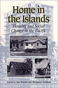 Home in the Islands: Housing and Social Change in the Pacific (Paperback)