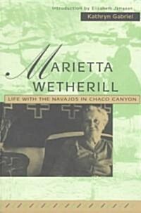 Marietta Wetherill: Life with the Navajos in Chaco Canyon (Paperback)