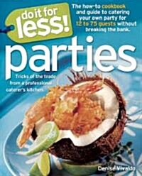 Do It for Less! Parties: Tricks of the Trade from Professional Caterers Kitchens (Paperback)
