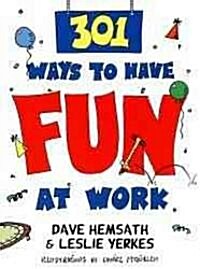 301 Ways to Have Fun at Work (Paperback)
