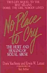 No Place to Cry: The Hurt and Healing of Sexual Abuse (Paperback)