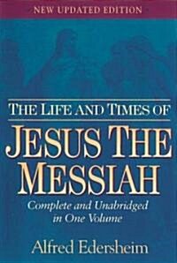 The Life and Times of Jesus the Messiah (Hardcover)