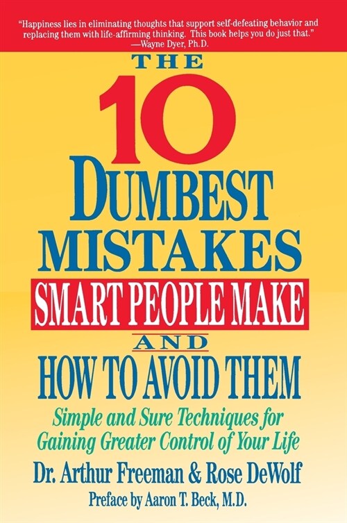 [중고] 10 Dumbest Mistakes Smart People Make and How to Avoid Them: Simple and Sure Techniques for Gaining Greater Control of Your Life (Paperback, Harperperennial)