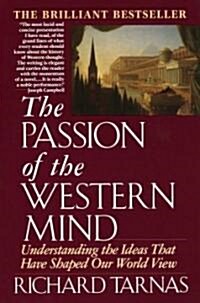 Passion of the Western Mind: Understanding the Ideas That Have Shaped Our World View (Paperback)