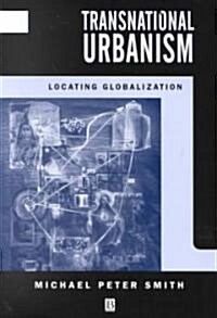 Transnational Urbanism: Locating Globalization (Paperback)