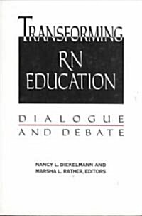 Transforming RN Education: Dialogue & Debate (Paperback)