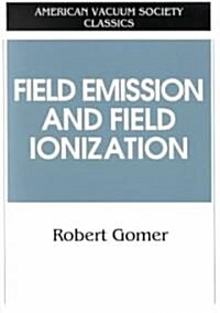 Field Emissions and Field Ionization (Paperback, 1993)