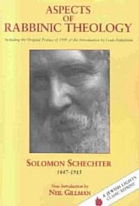 Aspects of Rabbinic Theology: Including the Original Preface of 1909 & the Introduction by Louis Finkelstein (Paperback)