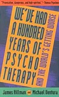 Weve Had a Hundred Years of Psychotherapy--And the Worlds Getting Worse (Paperback, Revised)