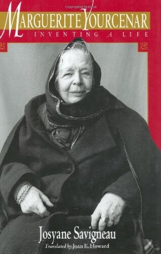 Marguerite Yourcenar: Inventing a Life (Hardcover, 2)