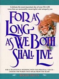 For as Long as We Both Shall Live (Paperback)