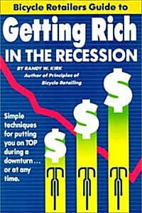 The Bicycle Retailers Guide to Getting Rich in the Recession (Paperback)