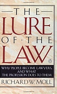 The Lure of the Law: Why People Become Lawyers, and What the Profession Does to Them (Paperback)