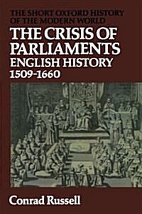 The Crisis of Parliaments : English History 1509-1660 (Paperback)