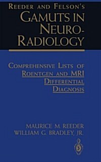 Reeder and Felsons Gamuts in Neuro-Radiology: Comprehensive Lists of Roentgen and MRI Differential Diagnosis (Paperback, 1993)
