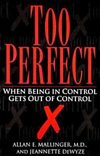 Too Perfect: When Being in Control Gets Out of Control (Paperback)
