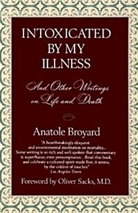 Intoxicated by My Illness: And Other Writings on Life and Death (Paperback)