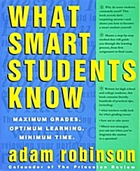What Smart Students Know: Maximum Grades. Optimum Learning. Minimum Time. (Paperback)