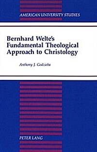 Bernhard Weltes Fundamental Theological Approach to Christology (Hardcover)