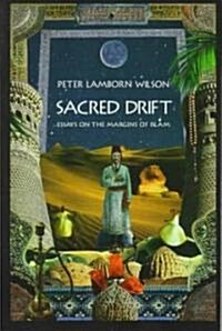 Sacred Drift: Essays on the Margins of Islam (Paperback)