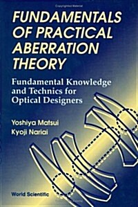 Fundamentals of Practical Aberration Theory: Fundamental Knowledge and Technics for Optical Designers (Hardcover)