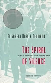 The Spiral of Silence: Public Opinion--Our Social Skin (Paperback, 2)