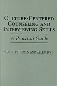 Culture-Centered Counseling and Interviewing Skills: A Practical Guide (Paperback)