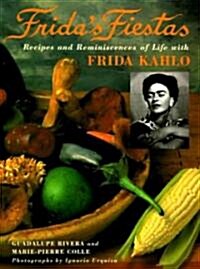 Fridas Fiestas: Recipes and Reminiscences of Life with Frida Kahlo: A Cookbook (Hardcover)