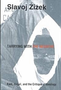 Tarrying with the Negative: Kant, Hegel, and the Critique of Ideology (Paperback)