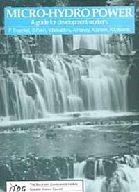 Micro-hydro Power : A Guide for Development Workers (Paperback)