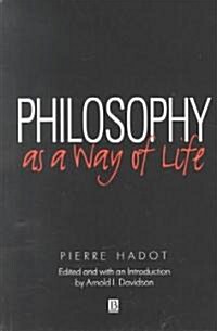 Philosophy as a Way of Life : Spiritual Exercises from Socrates to Foucault (Paperback)