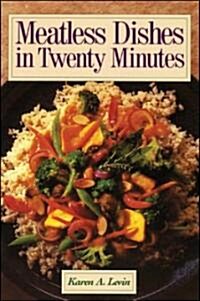 Meatless Dishes in Twenty Minutes (Paperback)