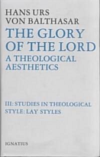 The Glory of the Lord: A Theological Aesthetics Volume 3 (Hardcover, Lay Styles)