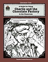 A Guide for Using Charlie & the Chocolate Factory in the Classroom (Paperback, Teachers Guide)