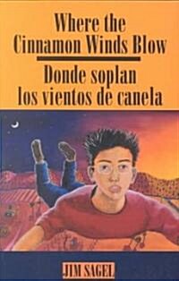 Where the Cinnamon Winds Blow: Donde Soplan Los Vientos de Canela: Donde Soplan Los Vientos de Canela (Paperback)