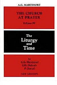 The Church at Prayer: Volume IV: The Liturgy and Time Volume 4 (Paperback)