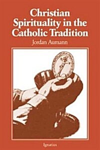 Christian Spirituality in the Catholic Tradition (Paperback)