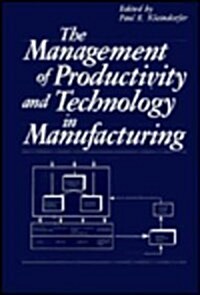 The Management of Productivity and Technology in Manufacturing (Hardcover, 1985)