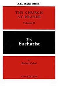 The Church at Prayer: Volume II: The Eucharist Volume 2 (Paperback)