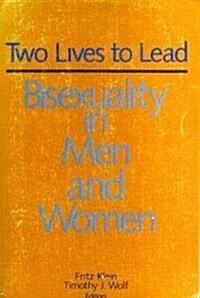 Two Lives to Lead: Bisexuality in Men and Women (Paperback)